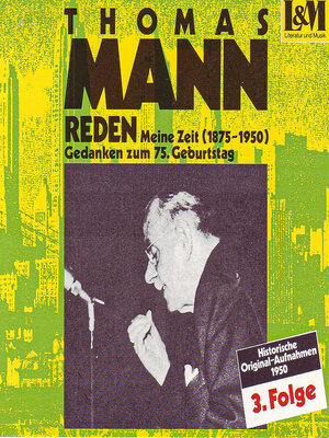 cover image of Mann, Thomas--Reden 3--Meine Zeit (1875-1950) Gedanken zum 75. Geburtstag (ungekürzt)